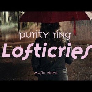 ‎Purity Ring – Lofticries