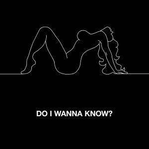 Arctic Monkeys – Do I Wanna Know ?
